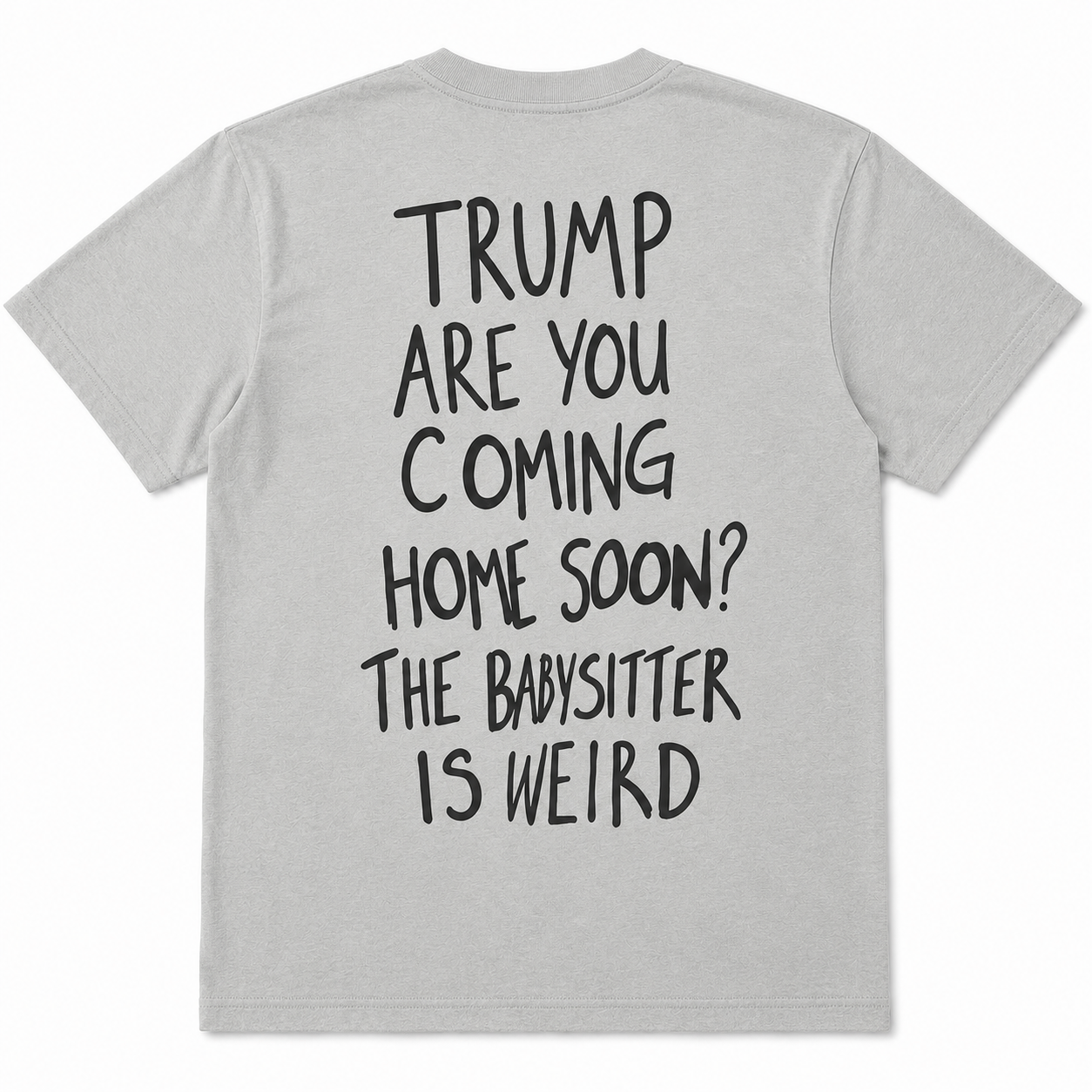 Trump Are You Coming Home Soon? Funny T-Shirt