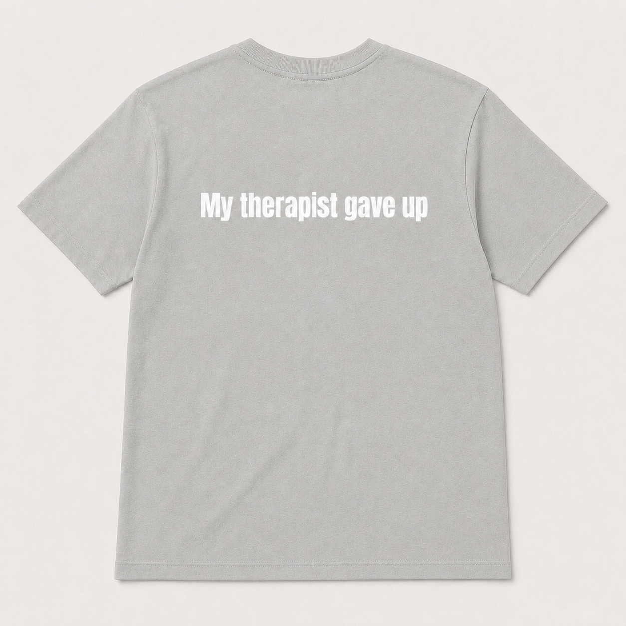 My Therapist Gave Up Funny T-Shirt