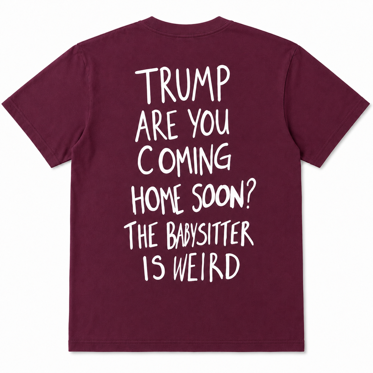 Trump Are You Coming Home Soon? Funny T-Shirt