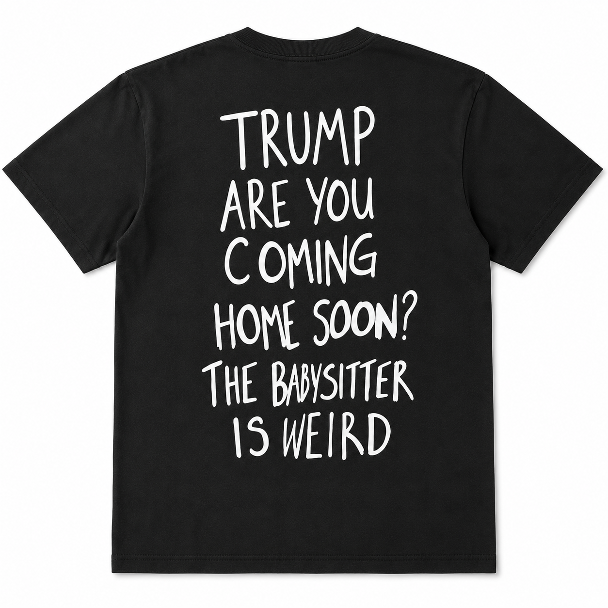 Trump Are You Coming Home Soon? Funny T-Shirt