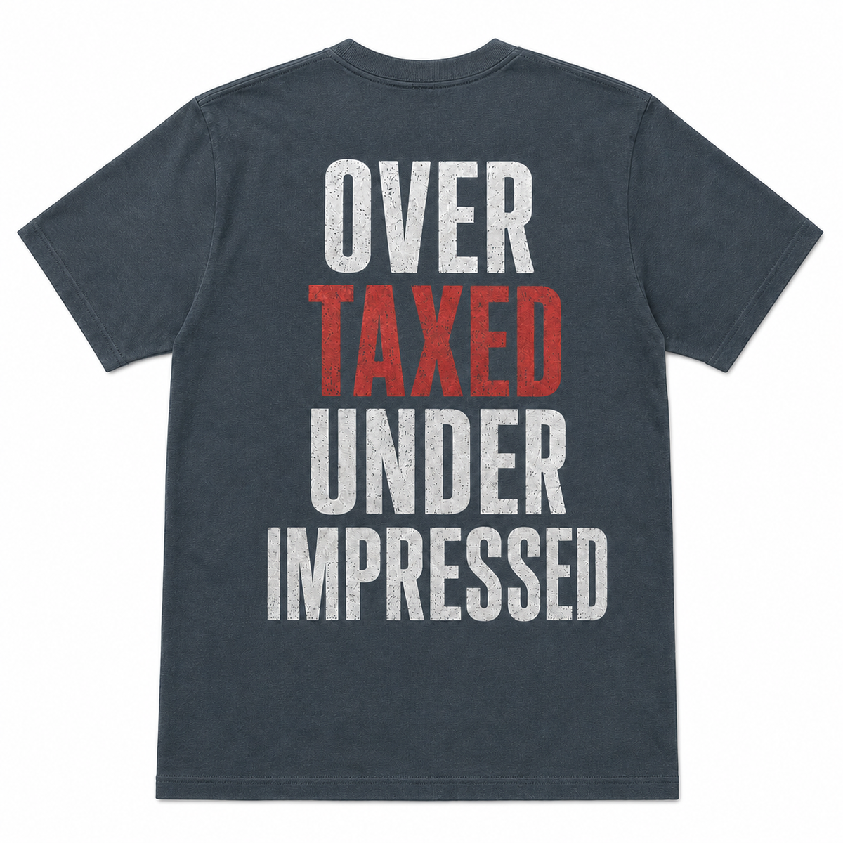 Over Taxed Under Impressed Funny T-Shirt