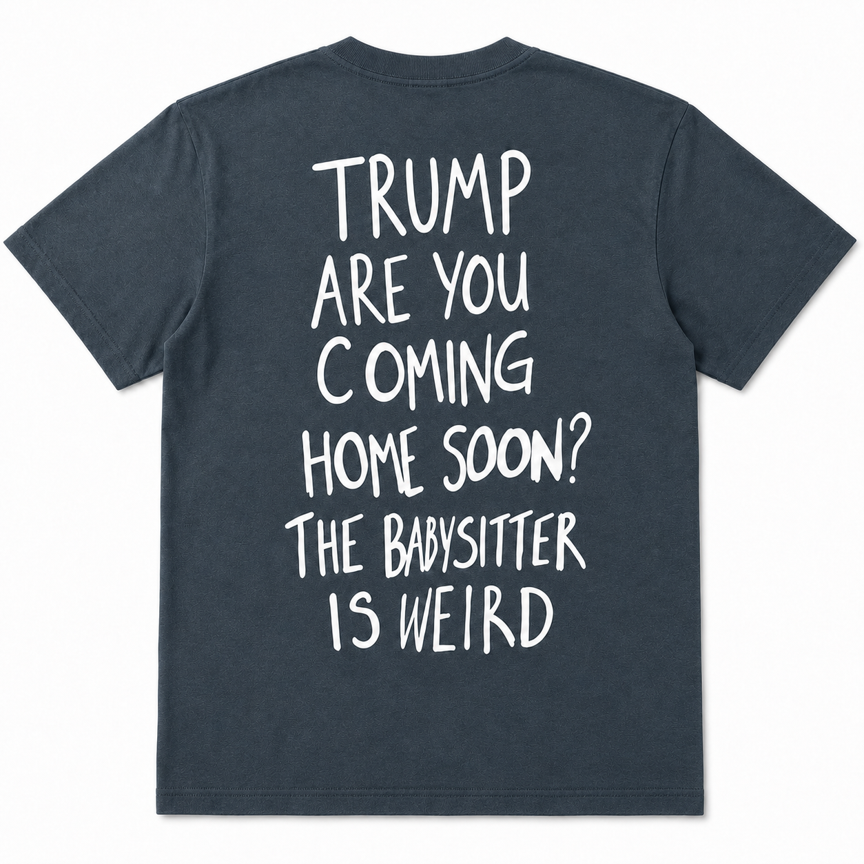 Trump Are You Coming Home Soon? Funny T-Shirt