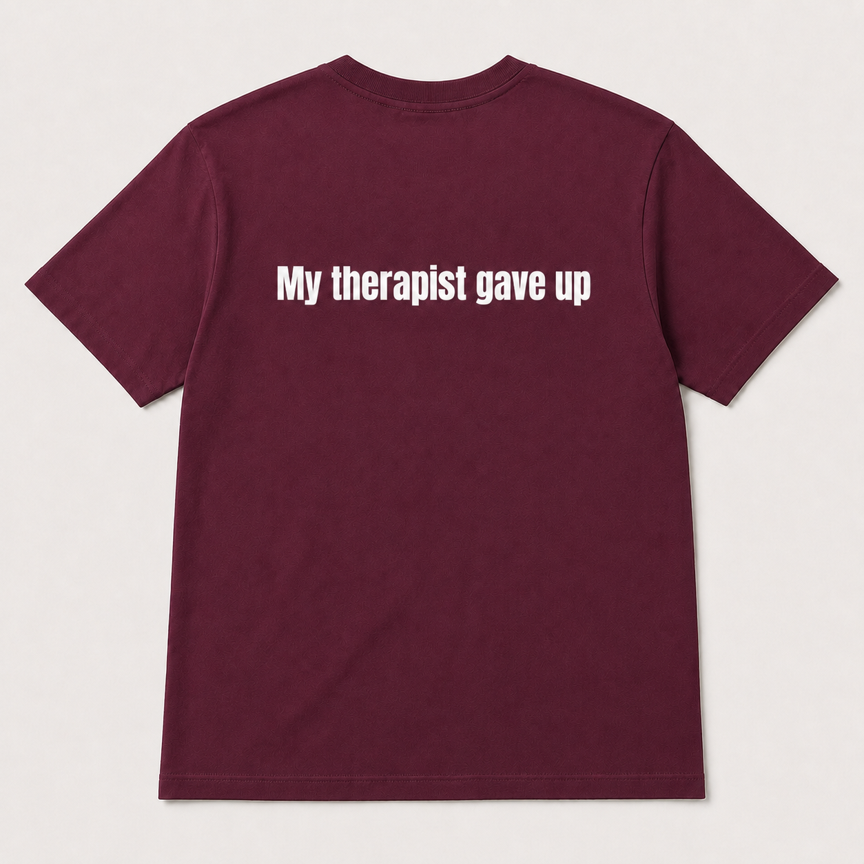 My Therapist Gave Up Funny T-Shirt