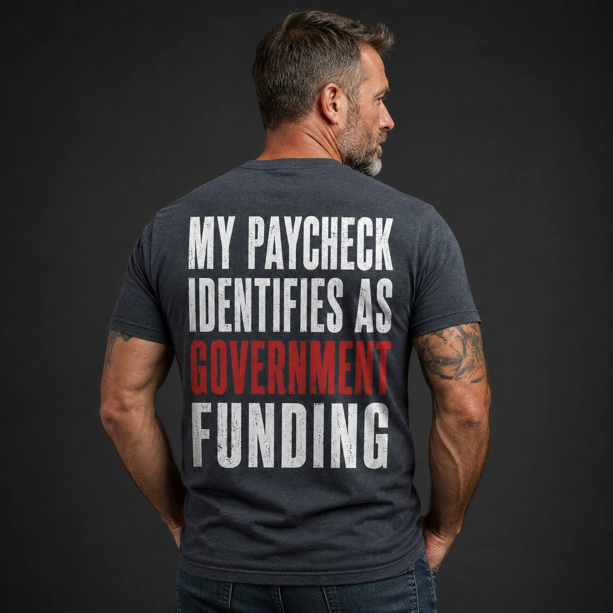"My Paycheck Identifies as Government Funding" Funny T-Shirt