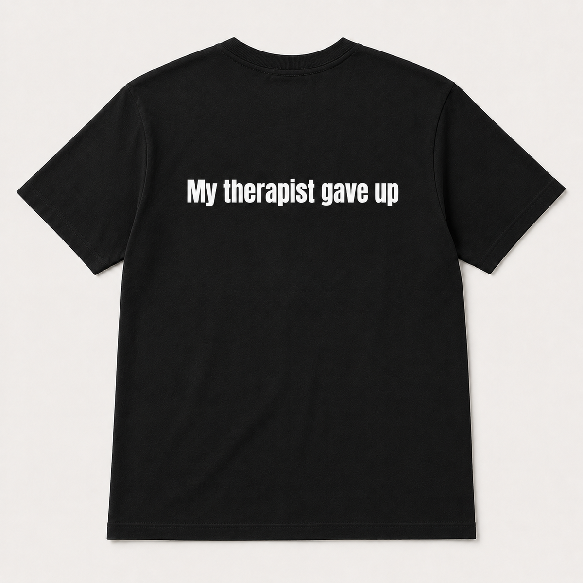 My Therapist Gave Up Funny T-Shirt