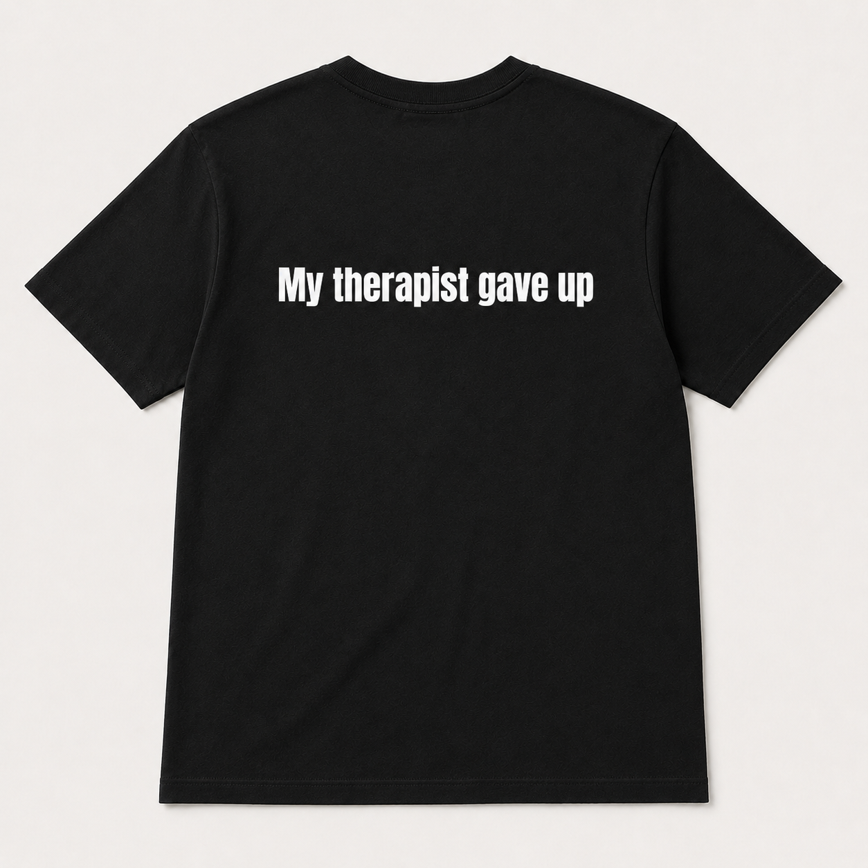 My Therapist Gave Up Funny T-Shirt