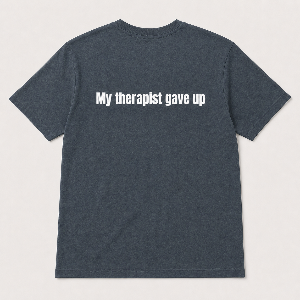 My Therapist Gave Up Funny T-Shirt
