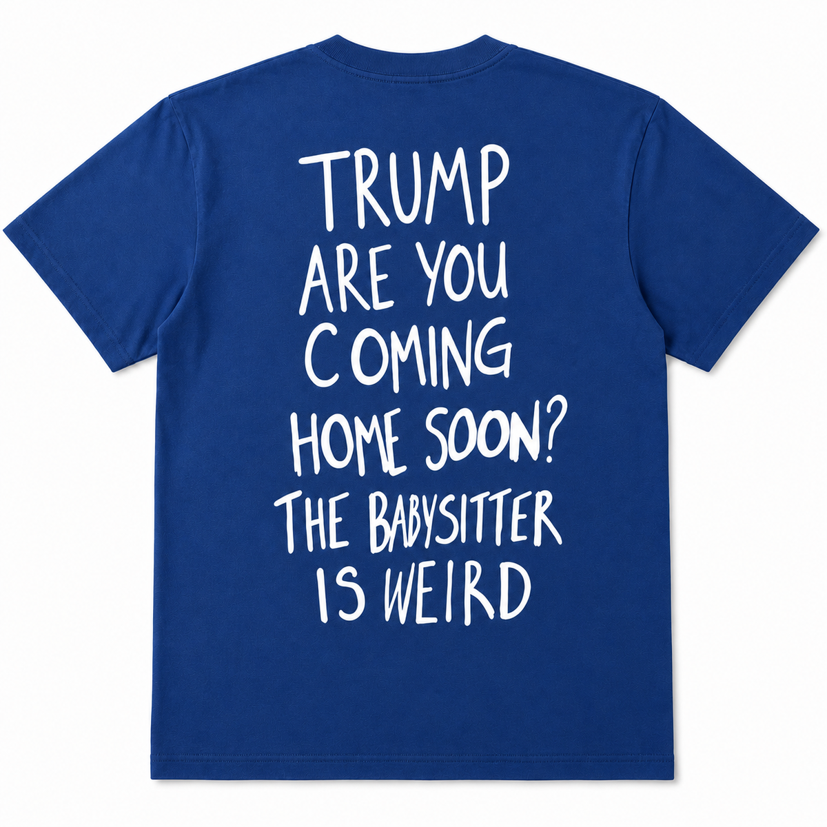 Trump Are You Coming Home Soon? Funny T-Shirt