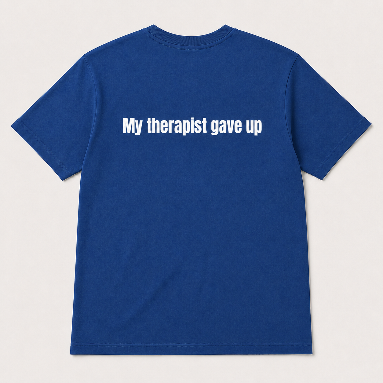 My Therapist Gave Up Funny T-Shirt